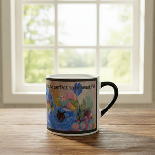 Linda Greig - Magic Mug -"Life Doesn't Have to be Perfect to be Beautiful" -  - Mug - McMillan Arts Centre & MAC Box Office