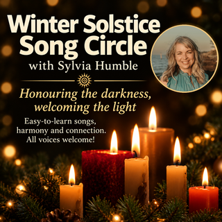 Winter Solstice Song Circle with Sylvia Humble, December 19th, 2pm