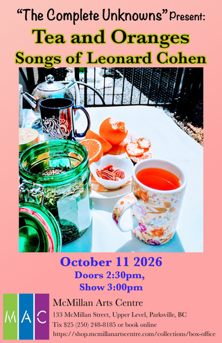 The Complete Unknowns present "Tea and Oranges" Songs of Leonard Cohen, October 11th, 2pm